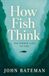 How Fish Think: The Hidden Intelligence of Life Beneath the Surface