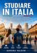 Studiare in Italia: La guida completa per studenti internazionali