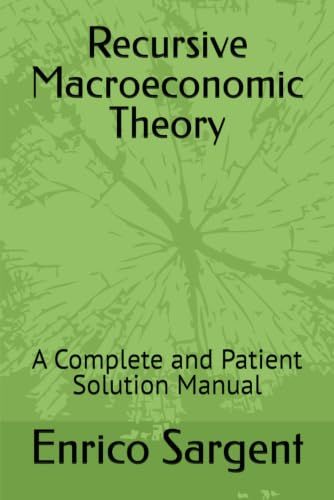 Recursive Macroeconomic Theory: A Complete and Patient Solution Manual