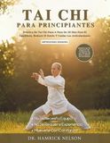 Tai Chi Para Principiantes: Práctica De Tai Chi Paso A Paso De 28 Días Para El Equilibrio, Reducir El Estrés Y Cuidar Las Articulaciones