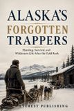 Alaska's Independently Published Alaska's Forgotten Trappers