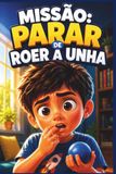 MISSÃO PARAR DE ROER AS UNHAS