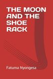 THE MOON AND THE SHOE RACK