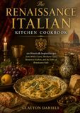 The Renaissance Italian Kitchen Cookbook