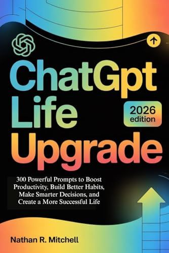 ChatGPT Life Upgrade: 300 Powerful Prompts