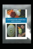 Vegetable sculptures: Tecnica del'integlio applicato sui vegetali