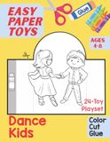 Easy Paper Toys Dance Kids: 24-Toy Ballet, Ballroom & Hula Playset to Color, Cut and Glue for Kids Ages 4–8