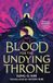 Blood for the Undying Throne: Book Two of the Bleeding Empire