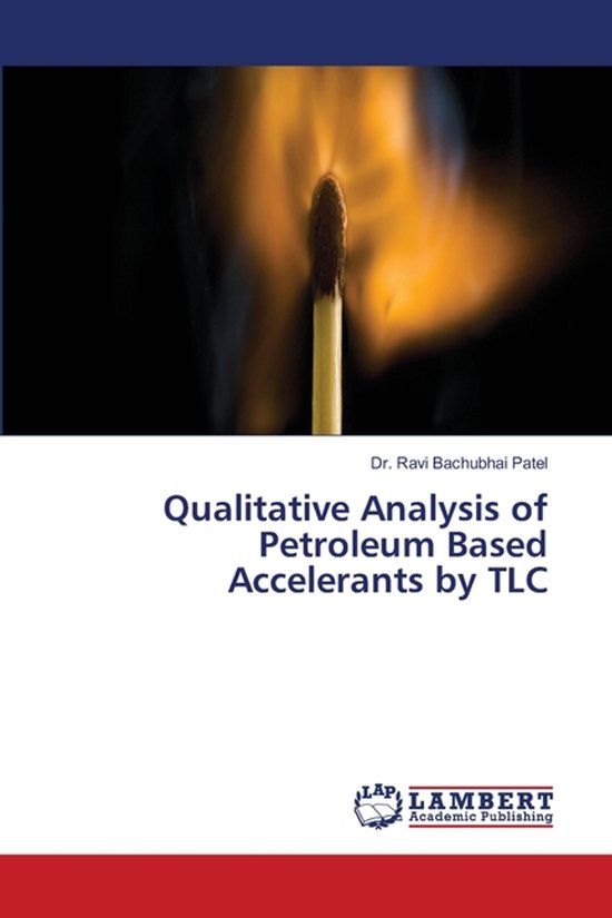 Qualitative Lap Lambert Academic Publishing Qualitative Analysis of Petroleum Based Accelerants by TLC Paperback