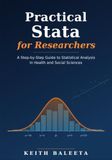 Practical Stata Practical Stata for Researchers: A Step-by-Step Guide to Statistical Analysis in Health and Social Sciences