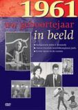 Uw Beeld en Geluid Geboortejaar in Beeld - 1961