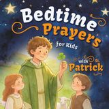 Bedtime Prayers for Kids with St. Patrick