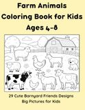 Farm Animals Coloring Book for Kids Ages 4-8: 29 Cute Barnyard Friends Designs | Big Pictures for Kids