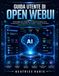 Guida Open WebUI User Guide: Master Self-Hosted AI with Practical Instructions for Setup, Model Integration, Prompts, Security, Automation, and Advanced Workflows.