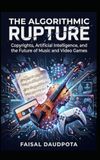 La Rupture Algorithmique : Droits d'auteur, Intelligence Artificielle et l'Avenir de la Musique et des Jeux Vidéo