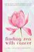 Finding Zen With Cancer: How My Stage 3 Cancer Diagnosis Healed My Life and Led Me to My Soul's Calling