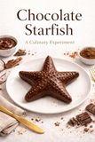Chocolate Starfish: A Culinary Experiment