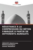 Résistance Editions Notre Savoir Résistance À La Compression Du Béton Fabriqué À Partir de Différents Agrégats