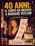 40 anni: il corpo ha iniziato a mandare reclami