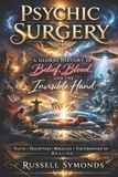 Psychic Independently Published Psychic Surgery: A Global History of Belief, Blood, and the Invisible Hand Paperback