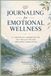 Journaling for Emotional Wellness: A Therapeutic Workbook for Self- Reflection and Emotional Regulation