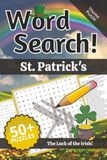 St. Patrick's Word Search: Words and Definitions of St. Patrick's: Word Puzzle Book | 110+ pages | 50+ puzzles | 6x9 | The Luck of the Irish!