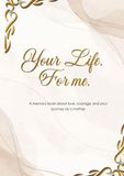 Your Life. For me.: A memory book about love, courage, and your journey as a mother