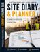 Site Diary & Planner: Undated Daily, Weekly & Look-Ahead Planning for Construction Site Managers, Supervisors & Project Teams