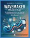 WaveMaker WaveMaker Made Easy: Ein Anfängerleitfaden zur Planung, zum Schreiben und Organisieren Ihres Romans
