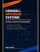 Handball Offensive Systems: Principles, Concepts and Tactical Solutions
