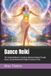 Dance Reiki Evolution: New & Improved Techniques for Energy Healing- Dance Reiki