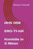 AHS 059 ERO-TI-KA Komödie in 3 Akten