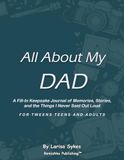 All About My Dad: A Fill-In Keepsake Journal of Memories, Stories, and the Things I Never Said Out Loud, for Tweens, Teens, and Adults