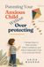 Parenting Your Anxious Child Without Overprotecting