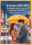 K-Dramas 2024/2025: The Complete Guide to Must-Watch K-Dramas of 2024/2025