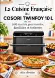 La COSORI La Cuisine Française au COSORI TWINFOY 10 L 360 recettes gourmandes, familiales et modernes