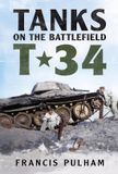 Tanks Pen & Sword Books Ltd Tanks on the Battlefield: T-34