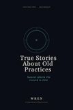 True Stories About Old Practices: Honest Where the Record Is Thin. Volume Two: Qigong, Standing, Tai Chi, Barefoot, and Eight Other Movement Practices