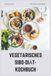 VEGETARISCHES SIBO-DIÄT-KOCHBUCH