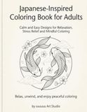 Japanese-Inspired Coloring Book for Adults: Calm and Relaxing Designs for Stress Relief, Mindfulness, and Creative Peace