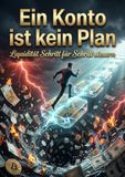 Ein Konto ist kein Plan: Liquidität Schritt für Schritt steuern