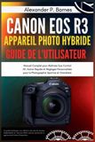 Canon EOS R3 Appareil Photo Hybride Guide de l'Utilisateur