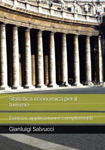Statistica economica per il turismo: Esercizi, applicazioni e complementi