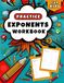 Exponents workbook for Kids: More than 1200 Exponents Exercises and Complete Answers