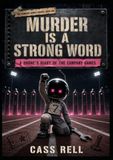 MURDER IS A STRONG WORD : Journal d'un drone des jeux de l'entreprise