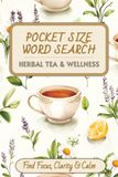 Pocket Herbal Tea & Wellness Edition Pocket Size Word Search