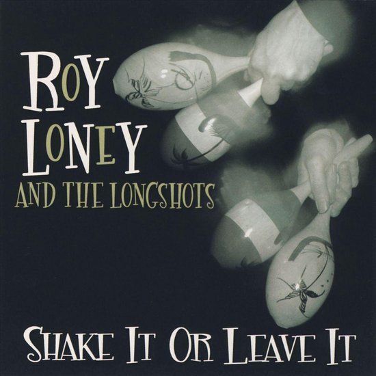 Shake Roy & Longshots Loney - Shake It Or Leave It