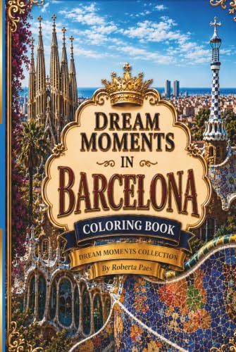 Dream Moments in Barcelona - Coloring Book for Adults
