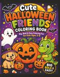 Cute Halloween Friends Coloring Book: Big, Bold & Easy Halloween Coloring Book for Kids Ages 3–8