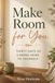 Make Room for You: Thirty Days of Coming Home to Yourself